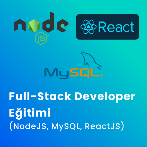 Full-Stack Developer Eğitimi (NodeJS, MySQL, ReactJS)