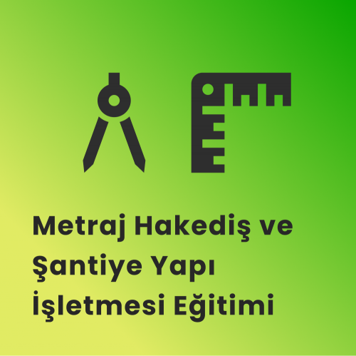 Metraj Hakediş ve Şantiye Yapı İşletmesi Eğitimi